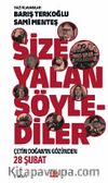 Size Yalan Söylediler & Çetin Doğan'ın Gözünden 28 Şubat