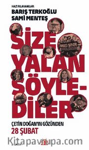 Size Yalan Söylediler <br /> Çetin Doğan'ın Gözünden 28 Şubat