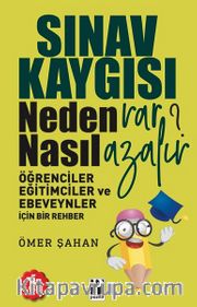 Sınav Kaygısı <br /> Neden Var? Nasıl Azalır?  
