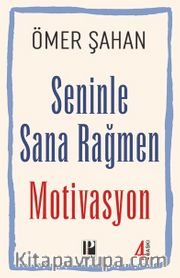 Seninle Sana Rağmen Motivasyon 