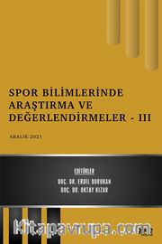 Spor Bilimlerinde Araştırma ve Değerlendirmeler - III / Aralık 2021