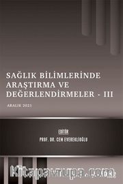 Sağlık Bilimlerinde Araştırma ve Değerlendirmeler III / Aralık 2021