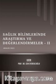 Sağlık Bilimlerinde Araştırma ve Değerlendirmeler II / Aralık 2021