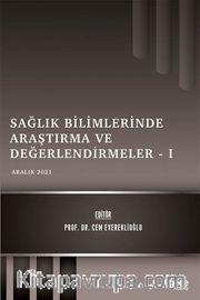 Sağlık Bilimlerinde Araştırma ve Değerlendirmeler I / Aralık 2021
