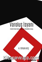Varoluş İsyanı <br /> Moderniteye Bakış ve Yeni Bir Mücadele Arayışı