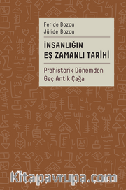 İnsanlığın Eş Zamanlı Tarihi (Ciltli) <br /> Prehistorik Dönemden Geç Antik Çağa