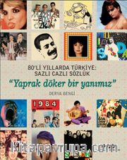 80’li Yıllarda Türkiye: Sazlı Cazlı Sözlük - Yaprak Döker Bir Yanımız (Karton Kapak)