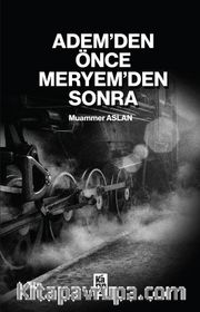 Adem’den Önce Meryem’den Sonra