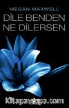 Dile Benden  Ne Dilersen (Dile Benden Ne Dilersen Serisi 1)