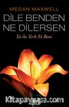 Dile Benden  Ne Dilersen: Ya da Terk Et Beni (Dile Benden Ne Dilersen Serisi 3)