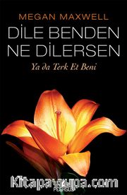 Dile Benden  Ne Dilersen: Ya da Terk Et Beni (Dile Benden Ne Dilersen Serisi 3)