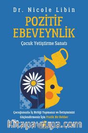 Pozitif Ebeveynlik <br /> Çocuk Yetiştirme Sanatı