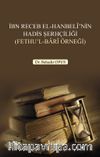 İbn Receb El-Hanbelî’nin Hadis Şerhçiliği (Fethu’l-Barî Örneği)