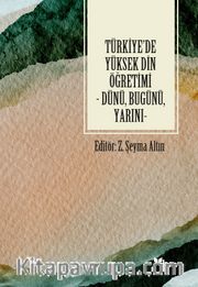 Türkiye'de Yüksek Din Öğretimi <br /> Dünü, Bugünü, Yarını