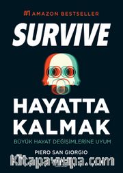 Hayatta Kalmak Survive <br /> Büyük Hayat Değişimlerine Uyum