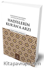 Rivayetlere Yaklaşımda İstismar Edilen Usul: Hadislerin Kur’an’a Arzı 