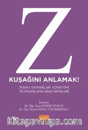 Z Kuşağını Anlamak <br /> İnsan Kaynakları Yönetimi ve Pazarlama Araştırmaları