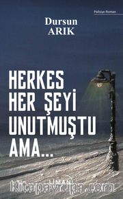 Herkes Her Şeyi Unutmuştu Ama...