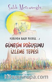 Yürüyen Balık Püskül 2 / Güneşin Doğuşunu İzleme Tepesi  