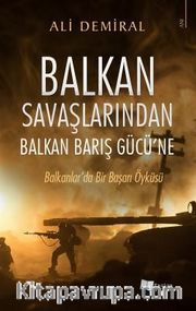 Balkan Savaşlarından Balkan Barış Gücü’ne