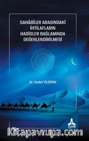Sahabiler Arasındaki İhtilafların Hadisler Bağlamında Değerlendirilmesi