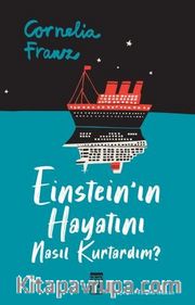 Einstein'ın Hayatını Nasıl Kurtardım?
