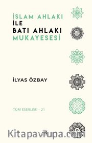 İslam Ahlakı ile Batı Ahlakı Mukayesesi