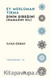 Ey Müslüman Yıkma Dinin Direğini (Namazını Kıl)