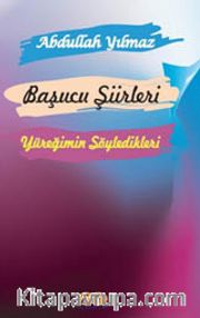 Başucu Şiirleri <br /> Yüreğimin Söyledikleri