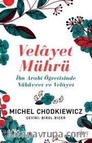 Velayet Mührü <br /> İbn Arabi Öğretisinde Nübüvvet ve Velayet