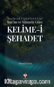 Kur’an ve Sünnete Göre Kelime-i Şehadet