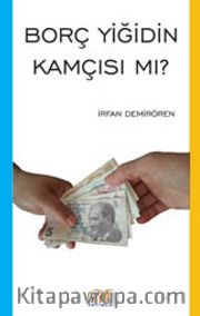 Borç Yiğidin Kamçısı Mı?