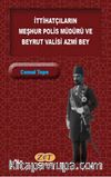 İttihatçıların Meşhur Polis Müdürü ve Beyrut Valisi Azmi Bey