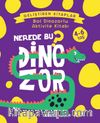 Nerede Bu Dinozor? / Bol Dinozorlu Aktivite Kitabı