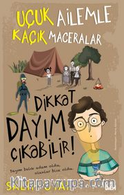 Dikkat Dayım Çıkabilir! / Uçuk Ailemle Kaçık Maceralar