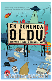 En Sonunda Oldu <br /> Dünyanın Gelecek Senaryoları