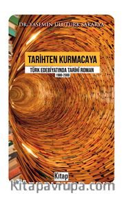 Tarihten Kurmacaya Türk Edebiyatında Tarihî Roman (1980-2000)