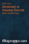 Demokrasiyi ve Anayasayı Korumak & Kelsen Schmitt’e Karşı