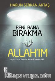 Beni Bana Bırakma Allah'ım