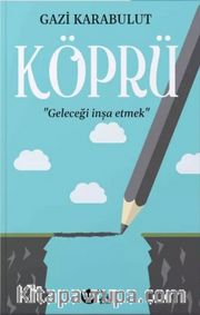 Köprü <br /> Geleceği İnşa Etmek