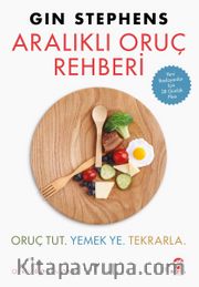 Aralıklı Oruç Rehberi: Oruç Tut. Yemek Ye. Tekrarla