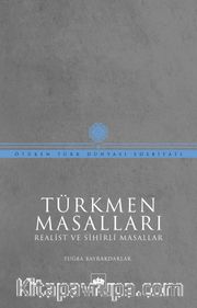 Türkmen Masalları <br /> Realist ve Sihirli Masallar