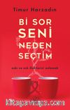 Bi Sor Seni Neden Seçtim