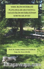 Yerel İklim Değişikliği Planlamaları Aracılığıyla Sağlığı İklim Değişikliklerinden Koruma Klavuzu