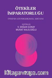 Ötekiler İmparatorluğu: Öteki’nin Göstergebilimsel Serüveni