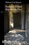 Korkma, Güzel Rüyalar Da Var