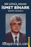 Bir Gönül İnsanı: İsmet Binark