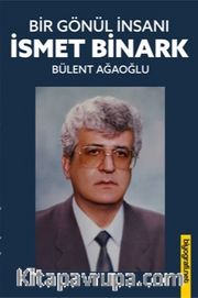 Bir Gönül İnsanı: İsmet Binark