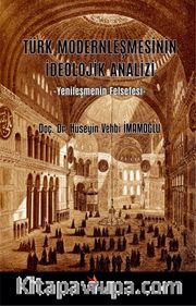 Türk Modernleşmesinin İdeolojik Analizi <br /> Yenileşmenin Felsefesi