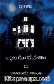 6 Çocuğun Dilinden II / Esrarengiz Adamlar